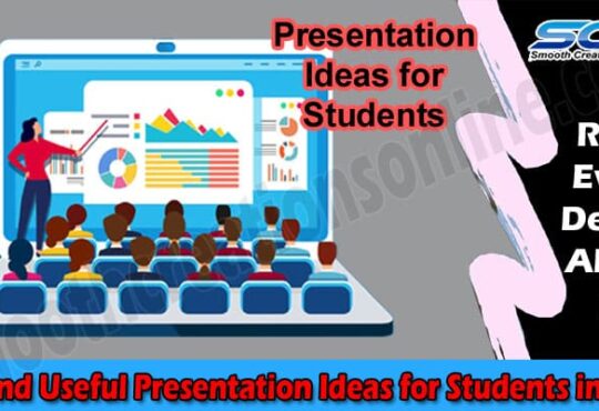 Best Top and Useful Presentation Ideas for Students in 2022