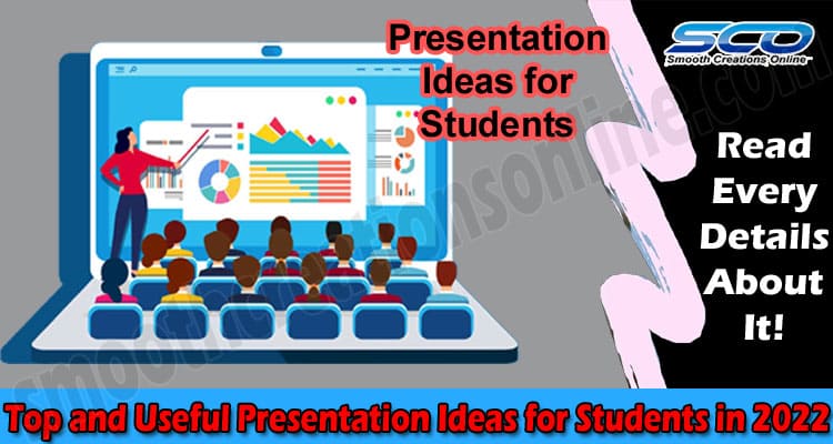 Best Top and Useful Presentation Ideas for Students in 2022