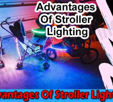 Complete Guide to Advantages Of Stroller Lighting