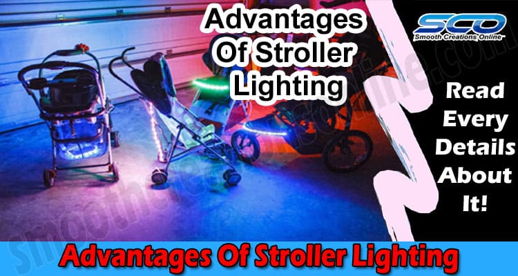 Complete Guide to Advantages Of Stroller Lighting