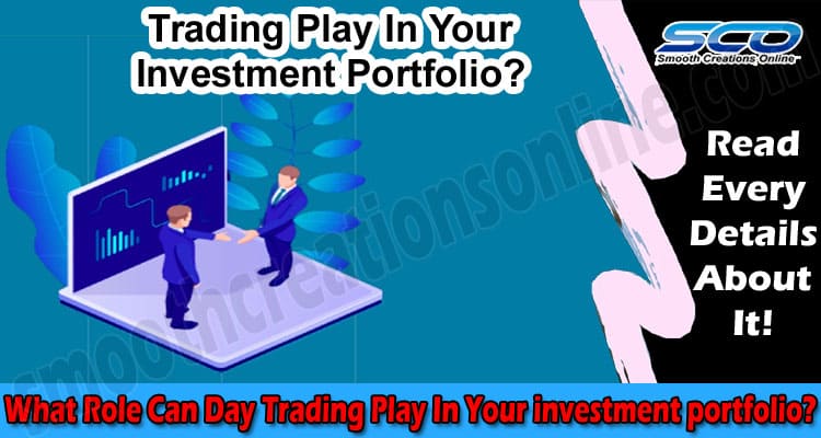 What Role Can Day Trading Play In Your investment portfolio?
