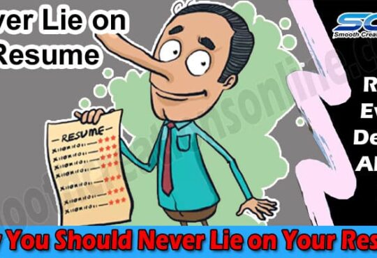 Why You Should Never Lie on Your Resume