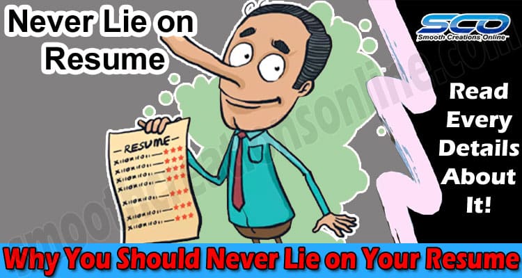 Why You Should Never Lie on Your Resume