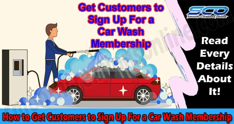 How to Get Customers to Sign Up For a Car Wash Membership