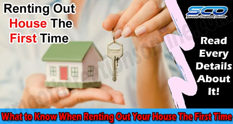What to Know When Renting Out Your House The First Time