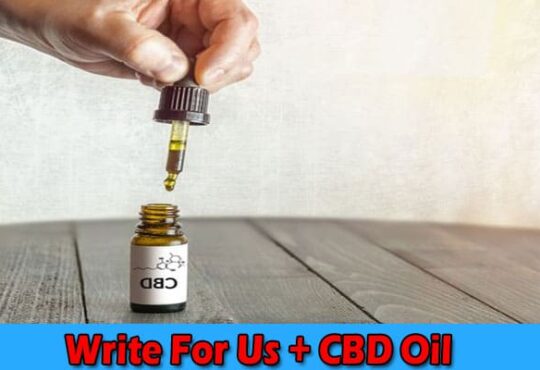 About General Information Write For Us + CBD Oil