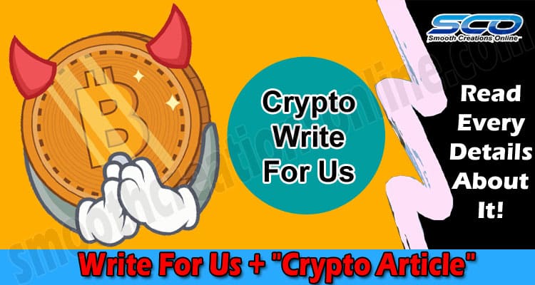 Write For Us + “Crypto Article” – Lucrative Guidelines!