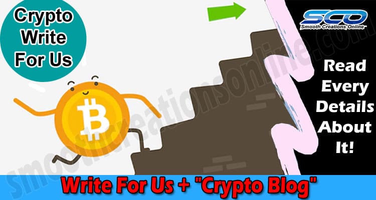 Write For Us + “Crypto Blog” – Follow Instructions!