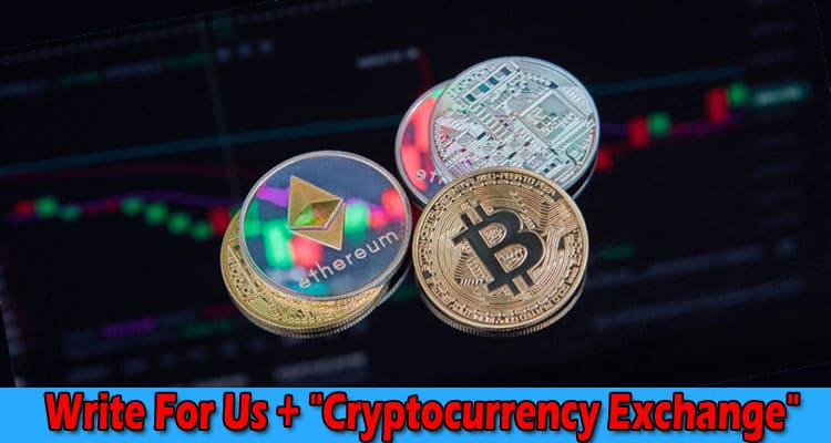 “Write For Us + “”Cryptocurrency Exchange””” – Protocol!