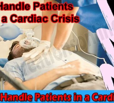 How To Handle Patients in a Cardiac Crisis