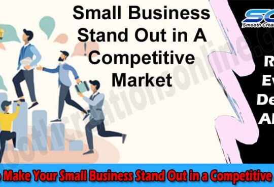 How to Make Your Small Business Stand Out in a Competitive Market
