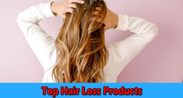 The Top Hair Loss Products for a Fuller, Healthier Head of Hair A Professional Guide