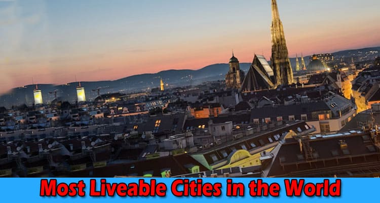 What Are the Most Liveable Cities in the World?