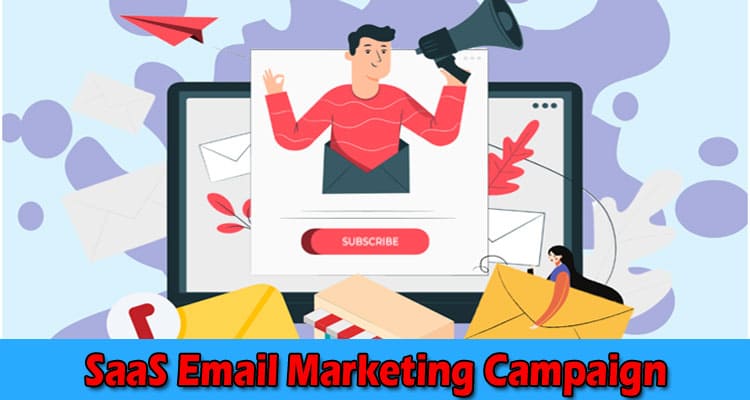 Build an Effective SaaS Email Marketing Campaign