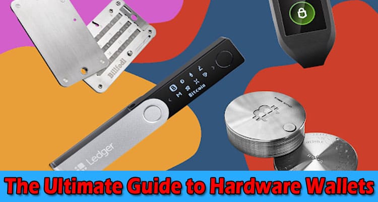 The Ultimate Guide to Hardware Wallets