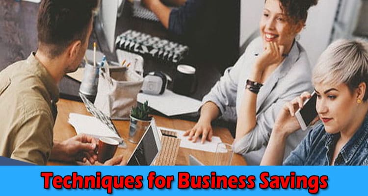 Top 5 Cost-Effective Techniques for Business Savings