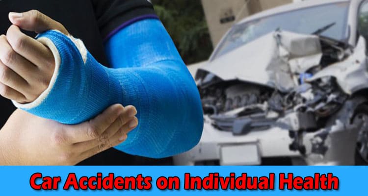 The Impact of Car Accidents on Individual Health